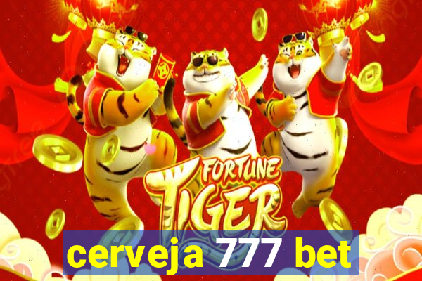 cerveja 777 bet